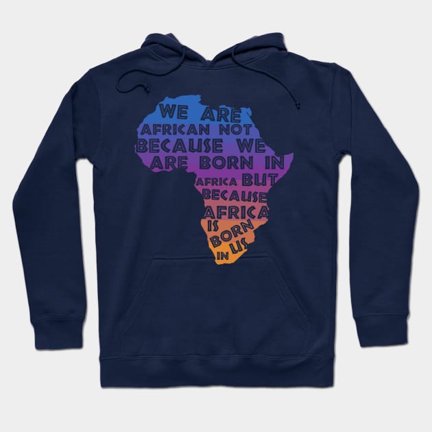 Africa  Is Born  In Us Sunset Hoodie by BraaiNinja